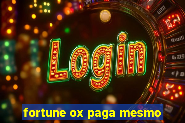 fortune ox paga mesmo